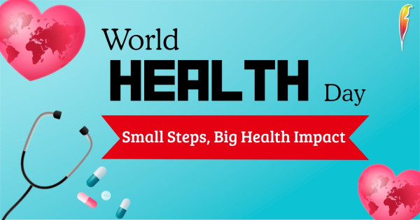 World Health Day: Small Changes, Real Stories, Better Living